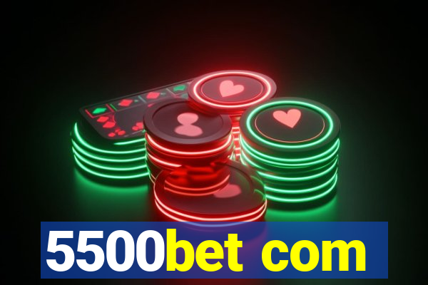 5500bet com